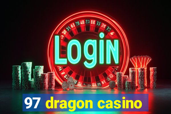 97 dragon casino